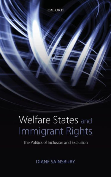 Welfare States and Immigrant Rights: The Politics of Inclusion Exclusion