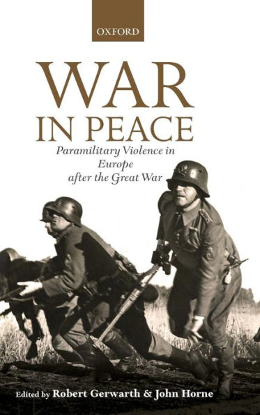 War in Peace: Paramilitary Violence in Europe after the Great War