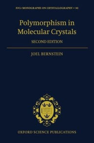 Title: Polymorphism in Molecular Crystals 2e / Edition 2, Author: Joel Bernstein