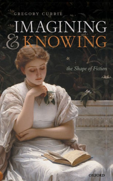 Imagining and Knowing: The Shape of Fiction