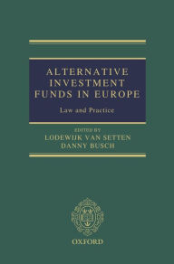 Title: Alternative Investment Funds in Europe: Law and Practice, Author: Lodewijk Van Setten