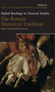 Title: The Roman Historical Tradition: Regal and Republican Rome, Author: James H. Richardson