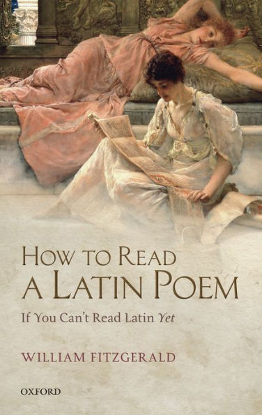 How to Read a Latin Poem: If You Can't Read Latin Yet