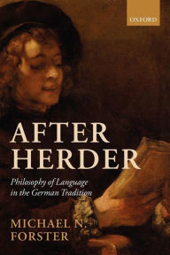 Title: After Herder: Philosophy of Language in the German Tradition, Author: Michael N. Forster