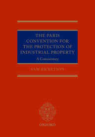 Title: The Paris Convention for the Protection of Industrial Property: A Commentary, Author: Sam Ricketson