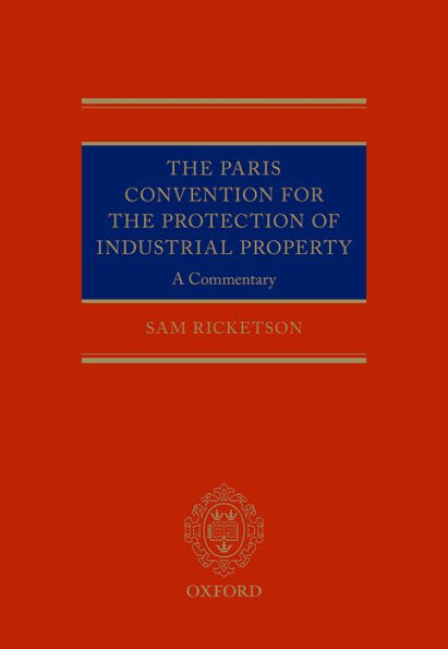 The Paris Convention for the Protection of Industrial Property: A Commentary