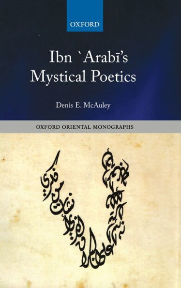 Ibn `Arabi's Mystical Poetics