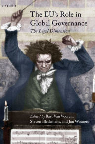 Title: The EU's Role in Global Governance: The Legal Dimension, Author: Bart Van Vooren