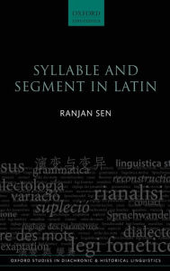 Title: Syllable and Segment in Latin, Author: Ranjan Sen