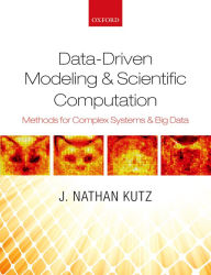 Title: Data-Driven Modeling & Scientific Computation: Methods for Complex Systems & Big Data, Author: J. Nathan Kutz