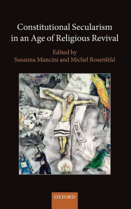 Title: Constitutional Secularism in an Age of Religious Revival, Author: Michel Rosenfeld