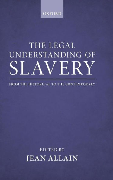 The Legal Understanding of Slavery: From the Historical to the Contemporary