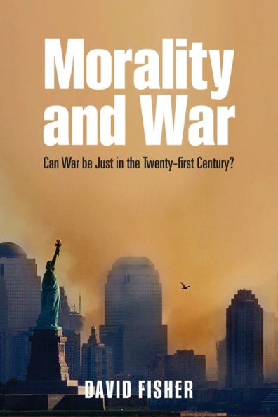 Morality and War: Can War be Just in the Twenty-first Century?