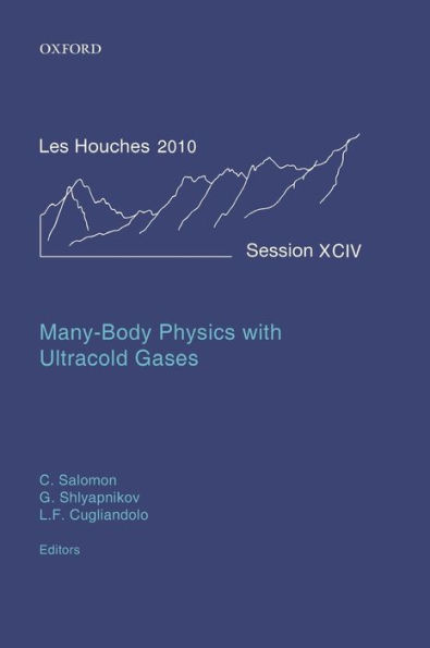 Many-Body Physics with Ultracold Gases: Lecture Notes of the Les Houches Summer School: Volume 94, July 2010