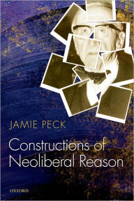 Title: Constructions of Neoliberal Reason, Author: Jamie Peck