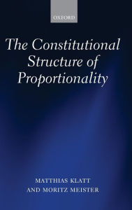 Title: The Constitutional Structure of Proportionality, Author: Matthias Klatt