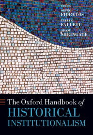 Title: The Oxford Handbook of Historical Institutionalism, Author: Orfeo Fioretos