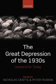 Title: The Great Depression of the 1930s: Lessons for Today, Author: Nicholas Crafts