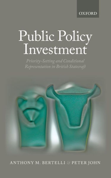 Public Policy Investment: Priority-Setting and Conditional Representation In British Statecraft