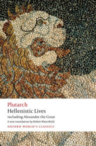 Title: Hellenistic Lives: including Alexander the Great, Author: Plutarch