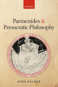 Title: Parmenides and Presocratic Philosophy, Author: John Palmer