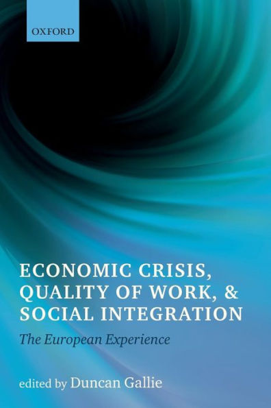 Economic Crisis, Quality of Work, and Social Integration: The European Experience