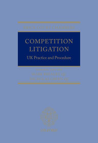 Title: Competition Litigation: UK Practice and Procedure / Edition 2, Author: Mark Brealey QC