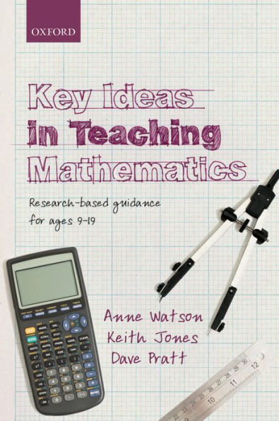 Key Ideas Teaching Mathematics: Research-based guidance for ages 9-19