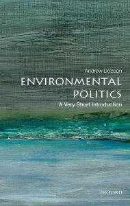 Title: Environmental Politics: A Very Short Introduction, Author: Andrew Dobson