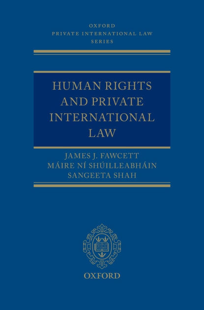 Human Rights and Private International Law by James J. Fawcett, Maire ...