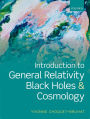 Introduction to General Relativity, Black Holes and Cosmology