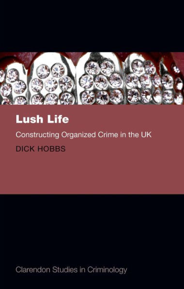 Lush Life: Constructing Organized Crime the UK