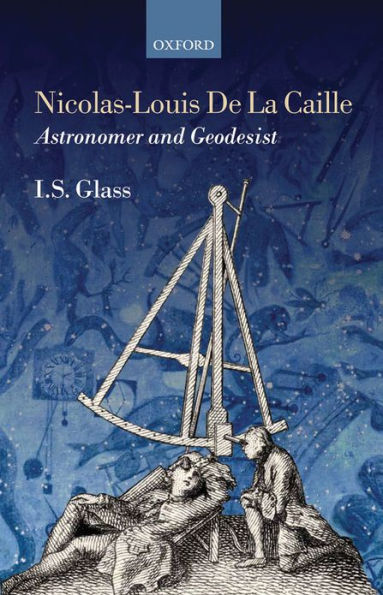 Nicolas-Louis De La Caille, Astronomer and Geodesist