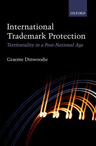 Title: International Trademark Protection: Territoriality in a Post-National Age, Author: Graeme Dinwoodie