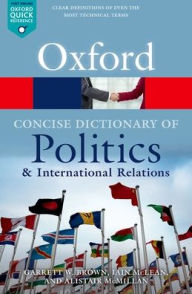 Title: The Concise Oxford Dictionary of Politics and International Relations, Author: Garrett W Brown