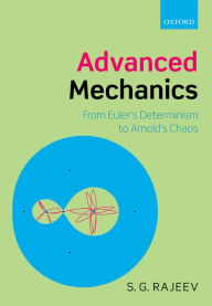 Title: Advanced Mechanics: From Euler's Determinism to Arnold's Chaos, Author: S. G. Rajeev