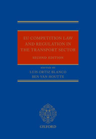 Title: EU Regulation and Competition Law in the Transport Sector / Edition 2, Author: Luis Ortiz Blanco