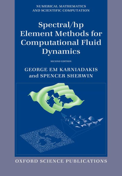 Spectral/hp Element Methods for Computational Fluid Dynamics: Second Edition