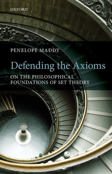 Defending the Axioms: On Philosophical Foundations of Set Theory