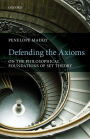 Defending the Axioms: On the Philosophical Foundations of Set Theory