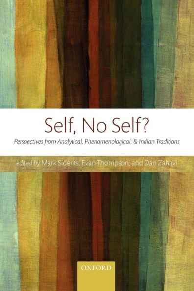 Self, No Self?: Perspectives from Analytical, Phenomenological, and Indian Traditions