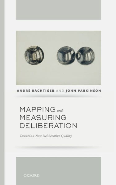 Mapping and Measuring Deliberation: Towards a New Deliberative Quality