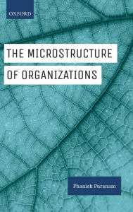 Title: The Microstructure of Organizations, Author: Phanish Puranam