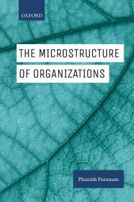 Title: The Microstructure of Organizations, Author: Phanish Puranam