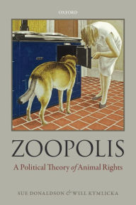 Title: Zoopolis: A Political Theory of Animal Rights, Author: Sue Donaldson