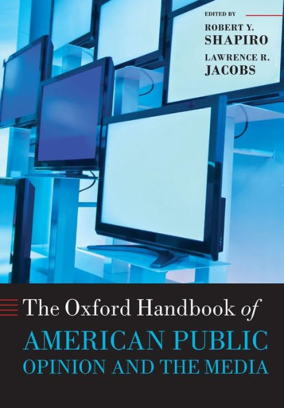 The Oxford Handbook of American Public Opinion and the Media