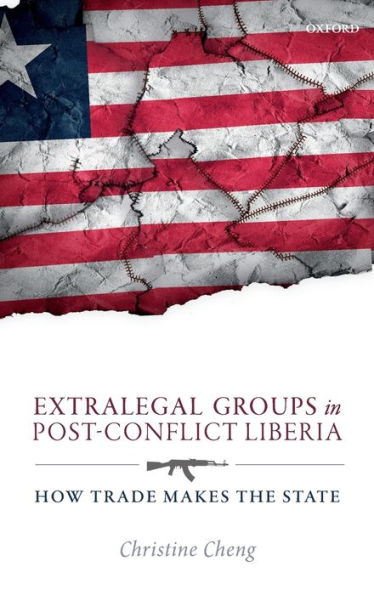 Extralegal Groups Post-Conflict Liberia: How Trade Makes the State