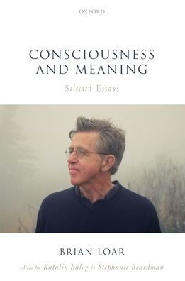 Consciousness and Meaning: Selected Essays