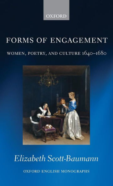 Forms of Engagement: Women, Poetry and Culture 1640-1680