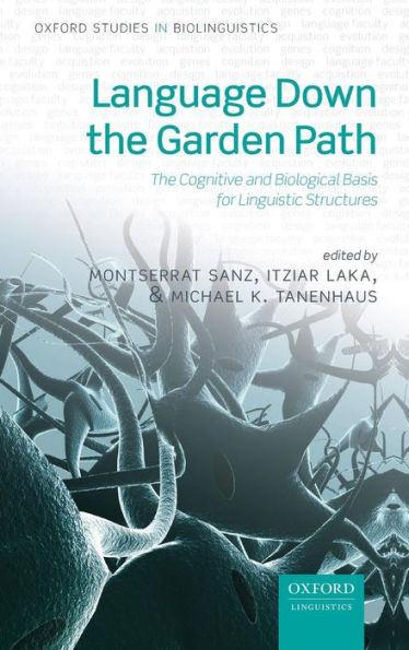 Language Down the Garden Path: The Cognitive and Biological Basis of Linguistic Structures